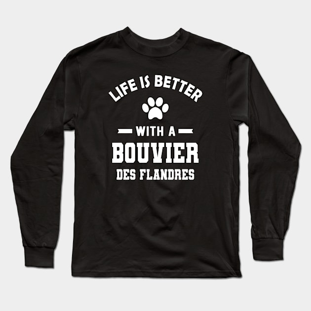 Bouvier des flandres - Life is better with a bouvier des flandres Long Sleeve T-Shirt by KC Happy Shop